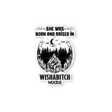 She Was Born and Raised in Wishabitch Woods Die Cut Sticker
