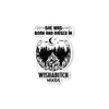 She was born and raised in wishabitch woods Die cut stickers // #DC11